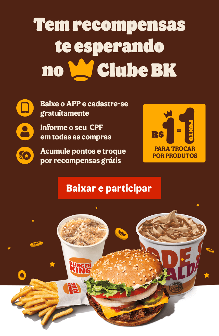 Chegou a hora de ativar um novo - Burger King Brasil